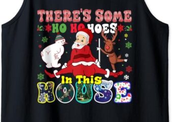 Groovy There’s Some Ho Ho Hoes In This House Funny Christmas Tank Top t shirt design template