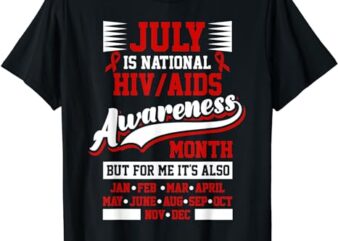 HIV AIDS Awareness Month National Awareness Every Day T-Shirt
