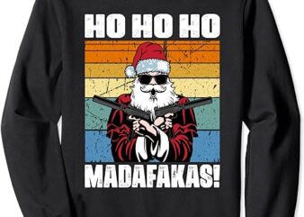HO HO HO It’s Christmas Madafakas Ugly Santa Claus Sweatshirt