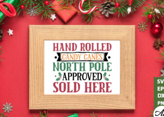 Hand rolled candy canes north pole approved sold here Sign Making SVG graphic t shirt