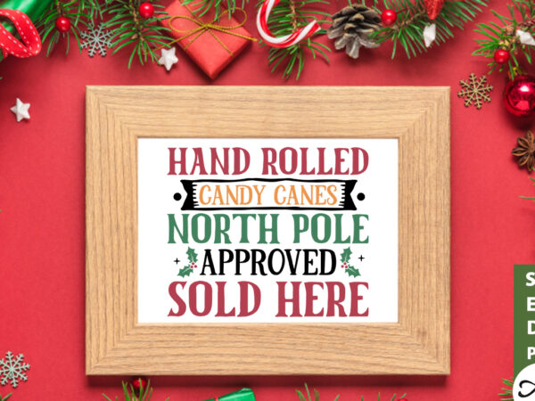 Hand rolled candy canes north pole approved sold here sign making svg graphic t shirt