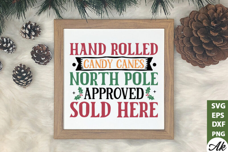 Hand rolled candy canes north pole approved sold here Sign Making SVG
