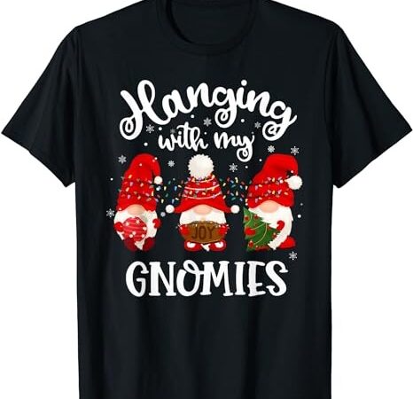 Hanging with my gnomies funny gnome friend christmas t-shirt