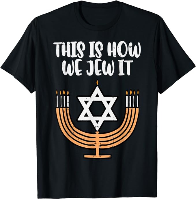 Hanukkah This How We Jew It Chanukah Menorah Men Kids Women T-Shirt