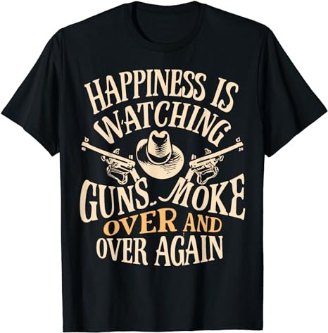Happiness Is Watching Gunsmoke Over And Over Again Cowboys T-Shirt