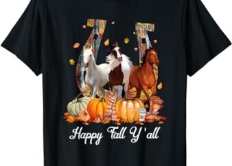 Happy Fall Y’all Horse Thanksgiving Horse Lover Halloween T-Shirt