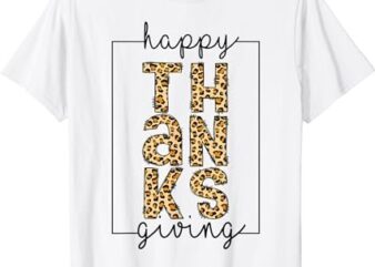 Happy Thanksgiving Leopard Autumn Fall Thankful Holiday T-Shirt
