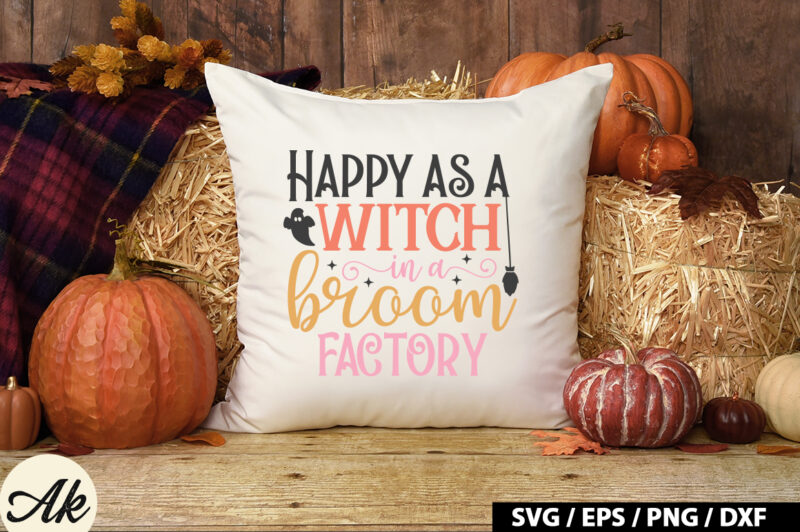 Happy as a witch in a broom factory SVG