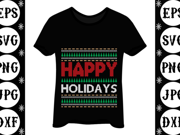 Happy holidays graphic t shirt Happy holidays graphic t shirt