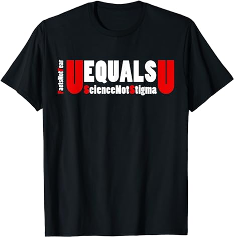 Hastag UEqualsU Facts Not Fear Science Not Stigma HIV AIDS T-Shirt