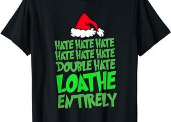 Hate Hate double hate loathe entirely funny Christmas Santa T-Shirt