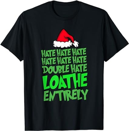 Hate hate double hate loathe entirely funny christmas santa t-shirt