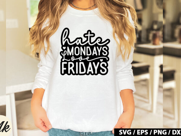 Hate mondays love fridays retro svg graphic t shirt