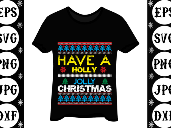 Have a holly jolly christmas graphic t shirt Have a holly jolly christmas graphic t shirt