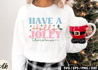 Have a holly jolly christmas Retro SVG graphic t shirt