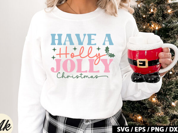 Have a holly jolly christmas retro svg graphic t shirt