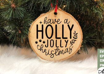 Have a holly jolly christmas Round Snig SVG