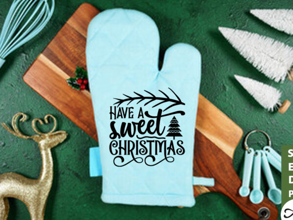 Have a sweet christmas pot holder svg graphic t shirt