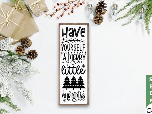 Have yourself a merry little christmas porch sign svg graphic t shirt