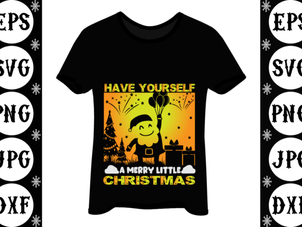 Have yourself a merry little christmas graphic t shirt