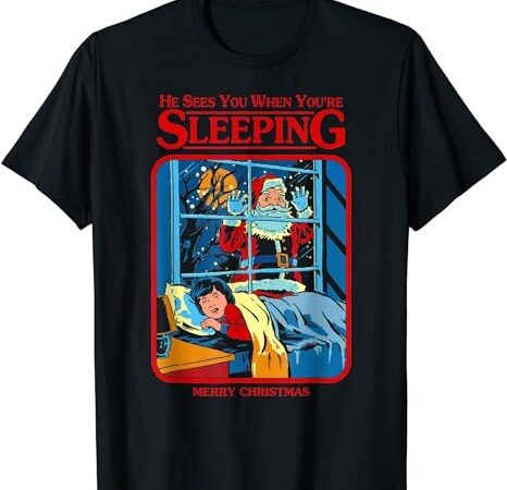 He sees you when you’re sleeping merry christmas t-shirt