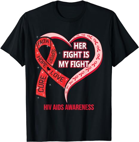 Her Fight Is My Fight Red Ribbon Heart Hiv Aids Awareness T-Shirt