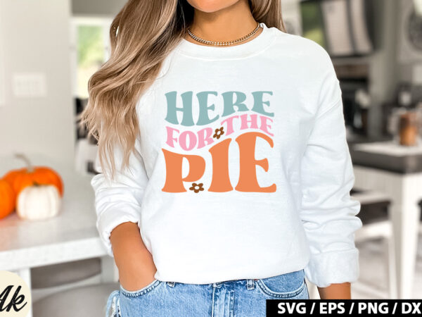 Here for the pie retro svg graphic t shirt
