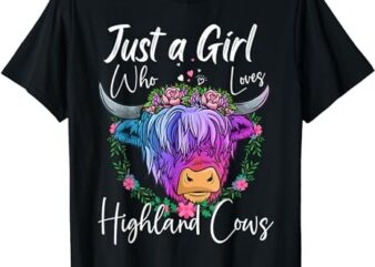 Highland Cow Gifts Women Just a Girl Who Loves Highland Cows T-Shirt