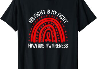 His Fight Is My Fight HIV AIDS Awareness T-Shirt