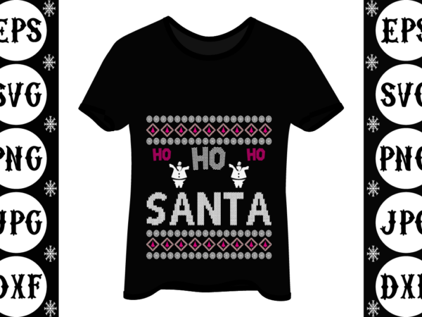 Ho ho ho santa graphic t shirt