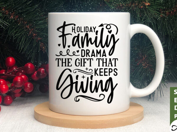 Holiday family drama the gift that keeps giving svg graphic t shirt