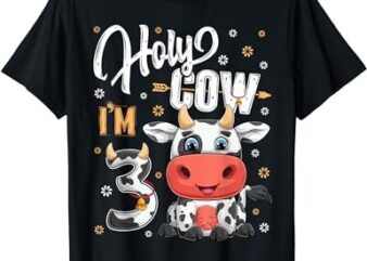 Holy Cow I’m Three 3 Year Old Cows Farm Theme 3rd Birthday T-Shirt