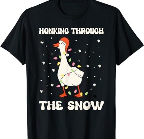 Honking through the snow funny goose ugly christmas t-shirt