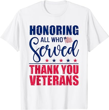 Honoring all who served thank you veterans day american flag t-shirt