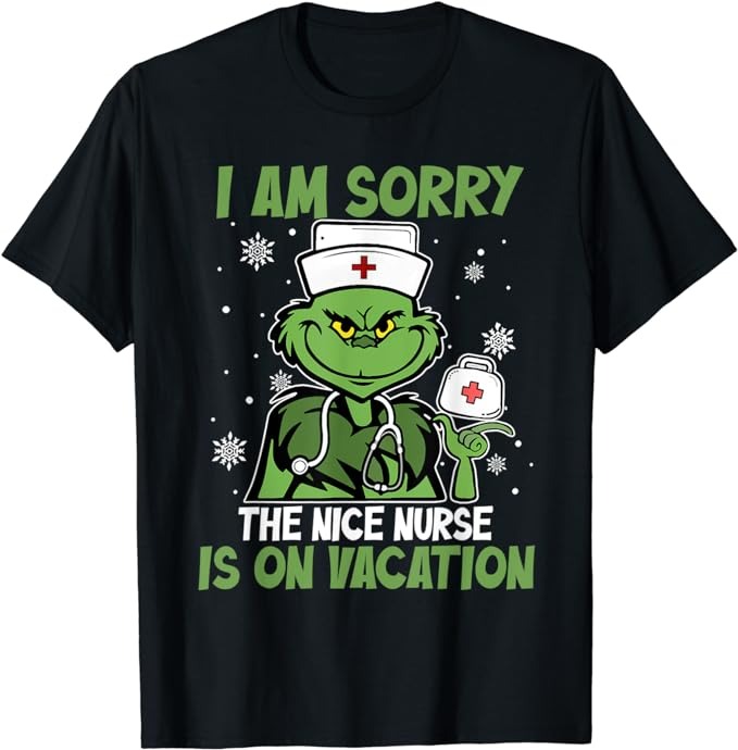 I Am Sorry The Nice Nurse Is On Vacation – Christmas Nurse T-Shirt