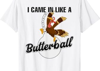 I Came In Like A Butterball Thanksgiving Turkey Groovy T-Shirt