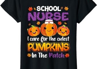 I Care For The Cutest Pumpkins In Patch School Nurse Fall T-Shirt