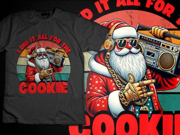I did it all for the cookie funny santa funny christmas xmas santa t-shirt design