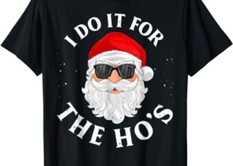 I Do It For The Hos Funny Christmas Pajama Family Xmas T-Shirt