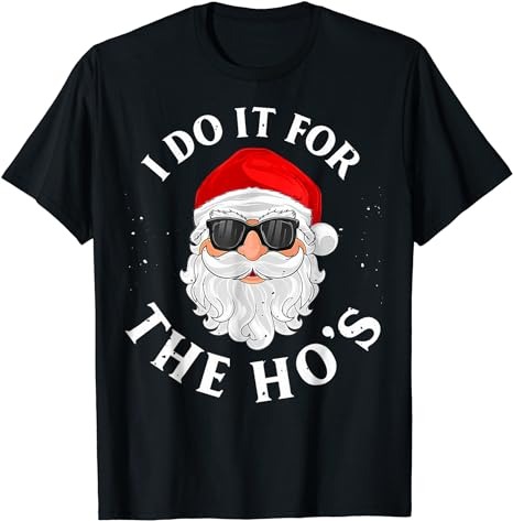 I Do It For The Hos Funny Christmas Pajama Family Xmas T-Shirt