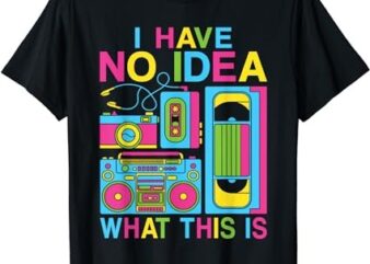 I Have No Idea What This Is 80s 90s Outfit Men Women Kids T-Shirt