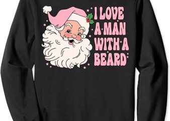 I Love A Man With A Beard Retro Pink Santa Claus Christmas Sweatshirt