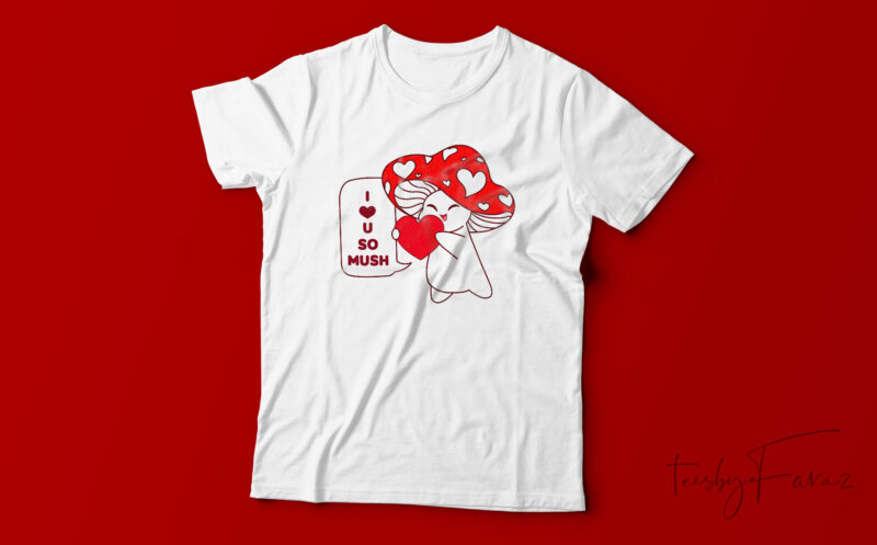 I Love You So Much| T-shirt design for sale