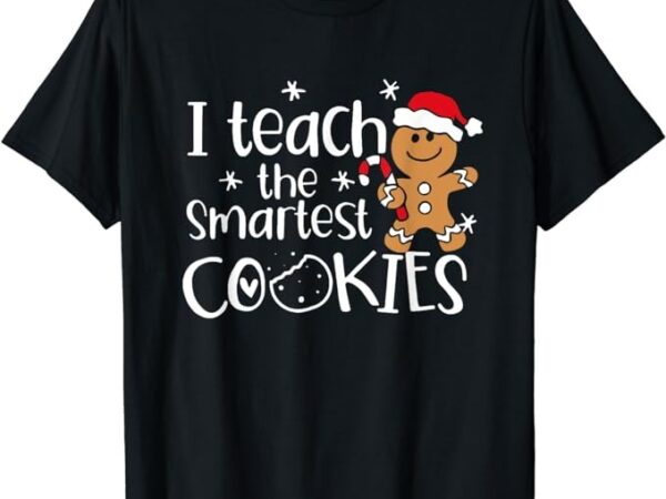 I teach the smartest cookies christmas gingerbread santa hat t-shirt