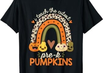 I Teach the Cutest Pre-K Pumpkin Halloween Preschool Teacher T-Shirt
