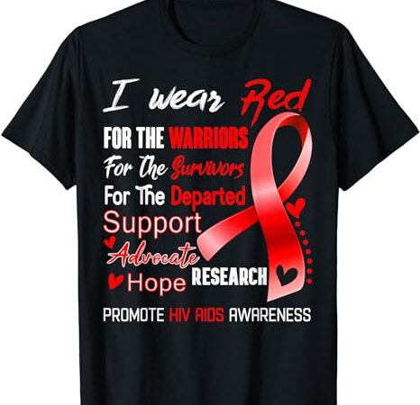 I wear red for hiv aids awareness t-shirt
