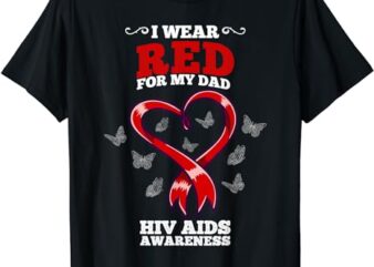 I Wear Red For My Dad HIV AIDS Awareness T-Shirt
