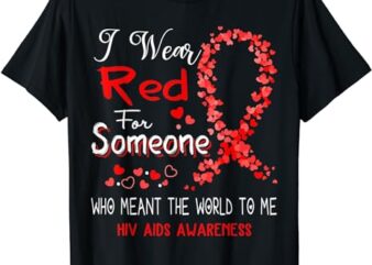 I Wear Red For Someone Hiv Aids Awareness T-Shirt