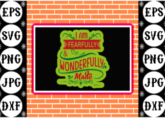 I am fearfully and wonderfully sticker 1 t shirt design for sale