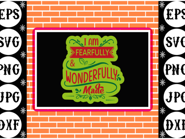 I am fearfully and wonderfully sticker 1 t shirt design for sale